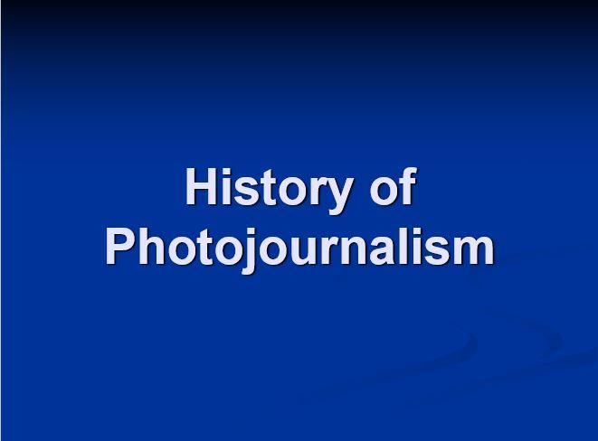 History of Photojournalism- Photojournalism History Since the 1980s. The history of photojournalism has been discussed here from the 1800s to the 2000s. Also the timeline of the History of Photojournalism.